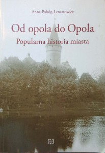 Anna Pobóg- Lenartowicz, Od opola do Opola