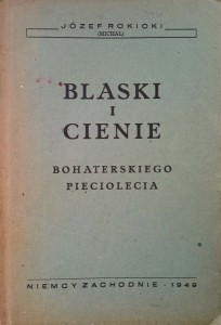 Józef Rokicki, Blaski i cienie bohaterskiego pięciolecia