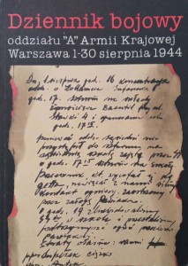 Dziennik bojowy oddziału A Armii Krajowej Warszawa 1-30 sierpnia 1944