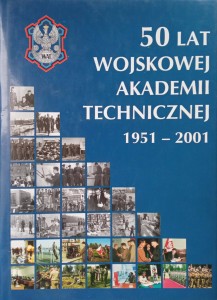 50 lat Wojskowej Akademii Technicznej 1951- 2001