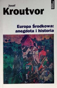 Josef Kroutvor, Europa Środkowa: anegdota i historia