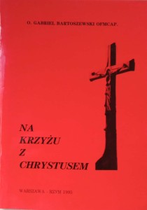 Gabriel Bartoszewski, Na krzyżu z Chrystusem