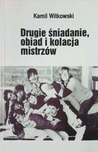 Kamil Witkowski, Drugie śniadanie, obiad i kolacja mistrzów