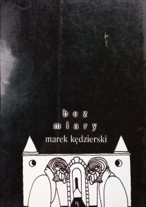 Marek Kędzierski, Bez miary