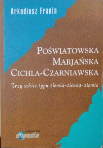 Arkadiusz Frania, Poświatowska Marjańska Cichla- Czarniawska Trzy szkice