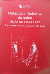Małgorzata Rudowicz, Muza niecierpliwa
