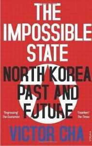 Victor Cha, The Impossible State: North Korea, Past and Future