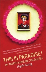 Hyok Kang, This Is Paradise!: My North Korean Childhood