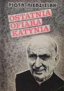 Piotr Niedzielak, Ostatnia ofiara Katynia