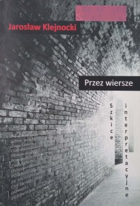 Jarosław Klejnocki, Przez wiersze Szkice interpretacyjne