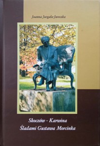 Joanna Jurgała-Jureczka, Skoczów-Karwina Śladami Gustawa Morcinka