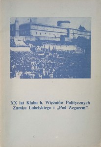 XX lat Klubu b. Więźniów Politycznych Zamku Lubelskiego i Pod Zegarem