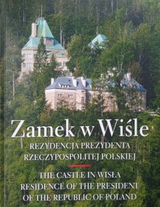 Zamek w Wiśle Rezydencja Prezydenta Rzeczypospolitej Polskiej
