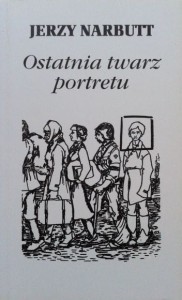 Jerzy Narbutt, Ostatnia twarz portretu