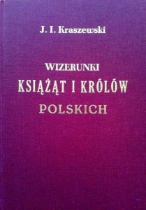 J.I.Kraszewski, Wizerunki książąt i królów polskich