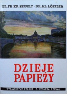 Dr Fr Ks.Seppelt dr Kl.Loffler, Dzieje Papieży Tom 1 REPRINT