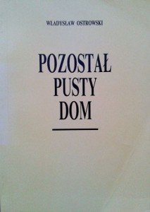 Władysław Ostrowski, Pozostał pusty dom