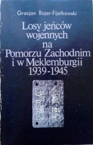 Gracjan Bojar-Fijałkowski, Losy jeńców wojennych na Pomorzu Zachodnim i w Meklemburgii 1939-1945