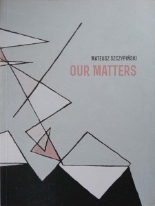Mateusz Szczypiński, Our matters