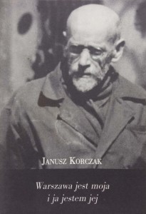 Marta Ciesielska, Janusz Korczak Warszawa jest moja i ja jestem jej