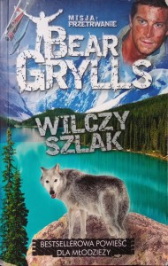 Bear Grylls, Wilczy szlak