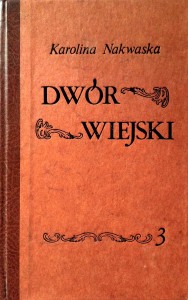Karolina Nakwaska, Dwór wiejski tom 3