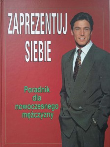 Mary Spillane, Zaprezentuj siebie Poradnik dla nowoczesnego mężczyzny