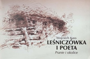 Wojciech Kass, Leśniczówka i poeta Pranie i okolice