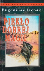 Eugeniusz Dębski, Piekło dobrej magii