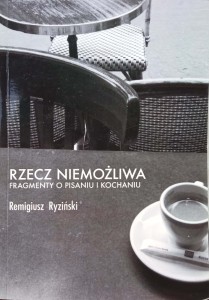 Remigiusz Ryziński, Rzecz niemożliwa