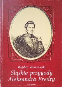 Bogdan Zakrzewski, Śląskie przygody Aleksandra Fredry