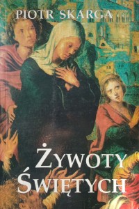Piotr Skarga, Żywoty Świętych