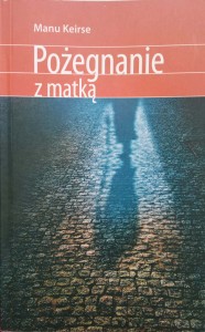 Manu Keirse, Pożegnanie z matką