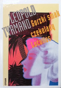 Leopold Tyrmand, Gorzki smak czekolady Lucullus