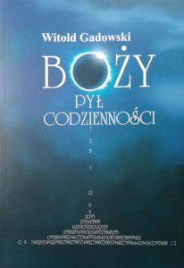 Witold Gadowski, Boży pył codzienności
