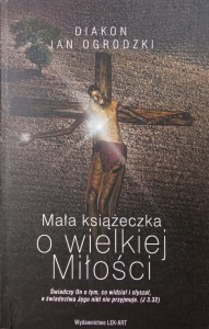 Jan Ogrodzki, Mała książeczka o wielkiej Miłości