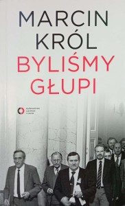 Marcin Król, Byliśmy głupi