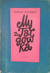 Remigiusz Szczęsnowicz, My z Targówka
