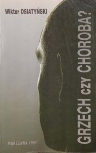 Wiktor Osiatyński, Grzech czy choroba?