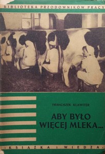 Franciszek Klawiter, Aby było więcej mleka