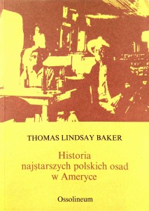 Thomas Lindsay Baker, Historia najstarszych polskich osad w Ameryce
