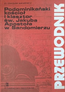 Stanisław Makarewicz, Podominikański kościół i klasztor św. Jakuba Apostoła w Sandomierzu Przewodnik