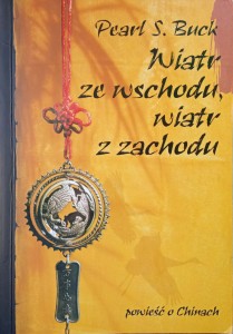 Pearl S.Buck, Wiatr ze wschodu, wiatr z zachodu
