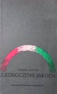 Tomasz Wituch, Zjednoczenie Włoch