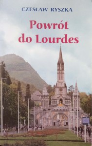 Czesław Ryszka, Powrót do Lourdes