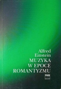 Alfred Einstein, Muzyka w epoce Romantyzmu