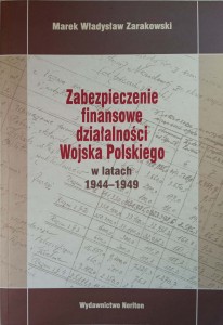 Marek Władysław Zarakowski, Zabezpieczenie finansowe działalności Wojska Polskiego w latach 1944-1949