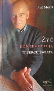Brat Moris, Żyć kontemplacją w sercu świata