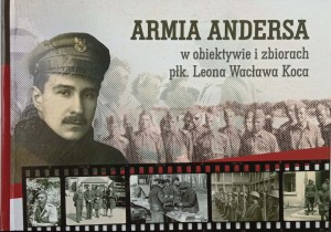 Armia Andersa w obiektywie i zbiorach płk. Leona Wacława Koca