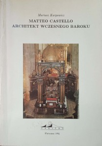 Mariusz Karpowicz, Matteo Castello Architekt wczesnego Baroku
